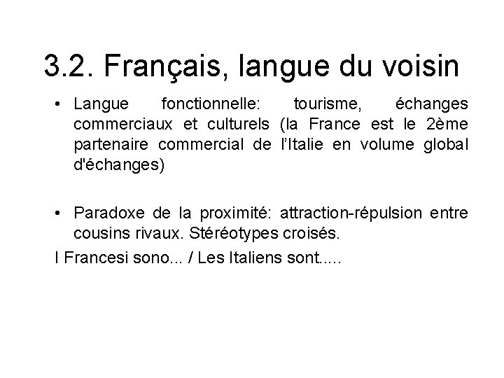 3. 2. Français, langue du voisin • Langue fonctionnelle: tourisme, échanges commerciaux et culturels