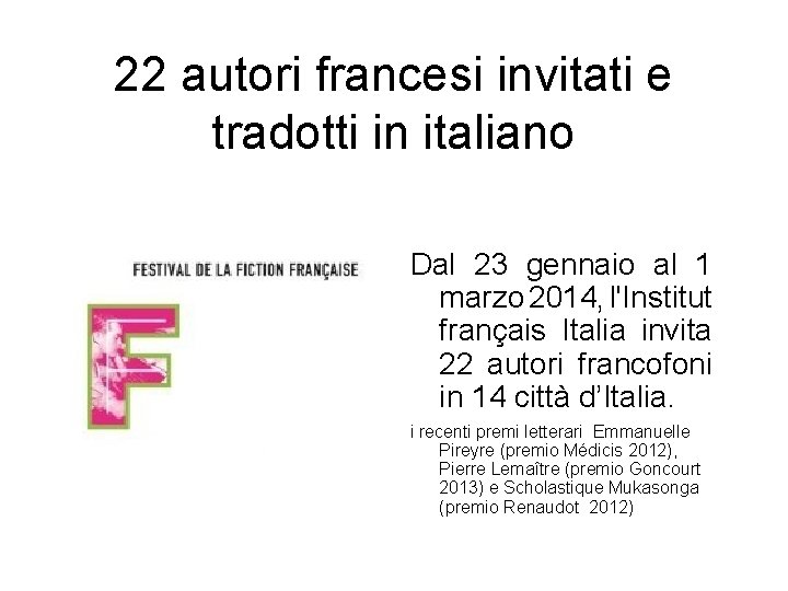 22 autori francesi invitati e tradotti in italiano Dal 23 gennaio al 1 marzo