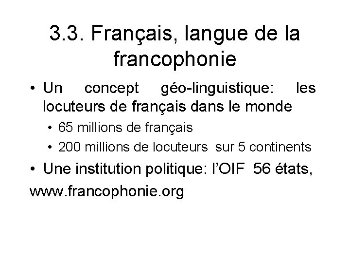 3. 3. Français, langue de la francophonie • Un concept géo-linguistique: les locuteurs de