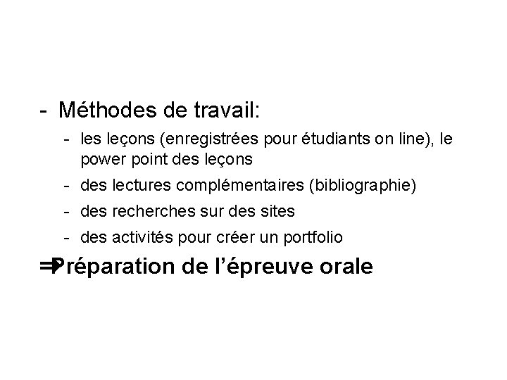 - Méthodes de travail: - les leçons (enregistrées pour étudiants on line), le power