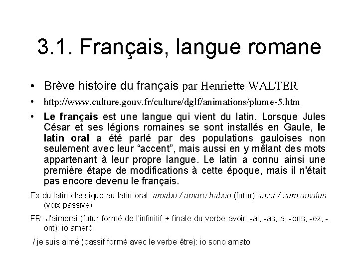 3. 1. Français, langue romane • Brève histoire du français par Henriette WALTER •