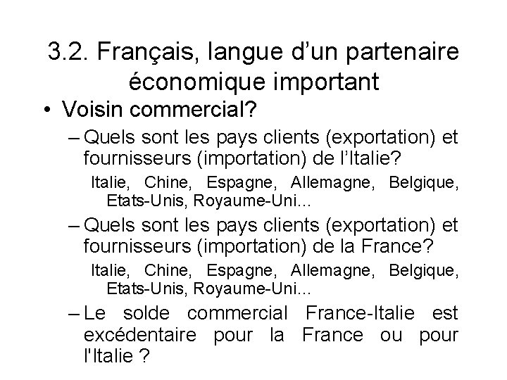 3. 2. Français, langue d’un partenaire économique important • Voisin commercial? – Quels sont