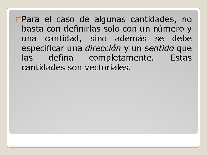 �Para el caso de algunas cantidades, no basta con definirlas solo con un número