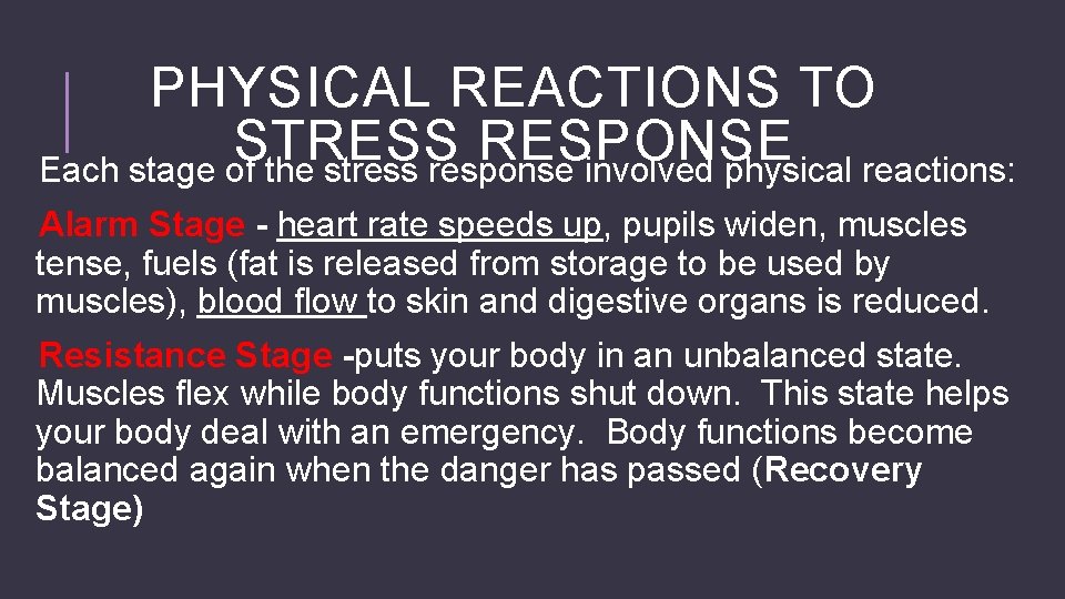PHYSICAL REACTIONS TO STRESS RESPONSE Each stage of the stress response involved physical reactions: