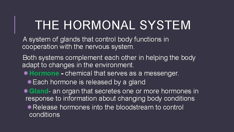 THE HORMONAL SYSTEM A system of glands that control body functions in cooperation with