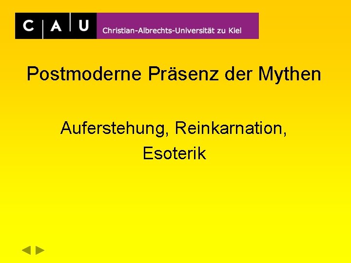 Postmoderne Präsenz der Mythen Auferstehung, Reinkarnation, Esoterik 