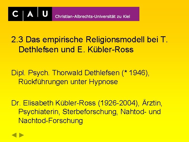 2. 3 Das empirische Religionsmodell bei T. Dethlefsen und E. Kübler-Ross Dipl. Psych. Thorwald
