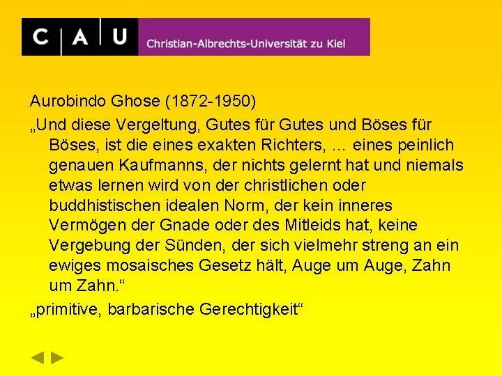 Aurobindo Ghose (1872 -1950) „Und diese Vergeltung, Gutes für Gutes und Böses für Böses,