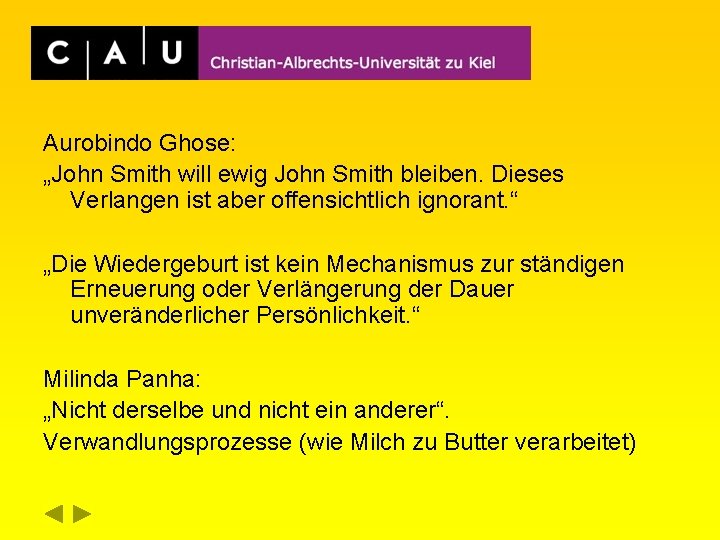 Aurobindo Ghose: „John Smith will ewig John Smith bleiben. Dieses Verlangen ist aber offensichtlich