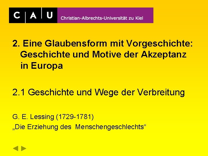 2. Eine Glaubensform mit Vorgeschichte: Geschichte und Motive der Akzeptanz in Europa 2. 1