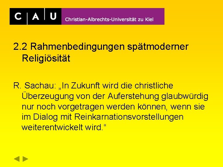 2. 2 Rahmenbedingungen spätmoderner Religiösität R. Sachau: „In Zukunft wird die christliche Überzeugung von