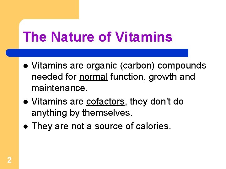 The Nature of Vitamins l l l 2 Vitamins are organic (carbon) compounds needed