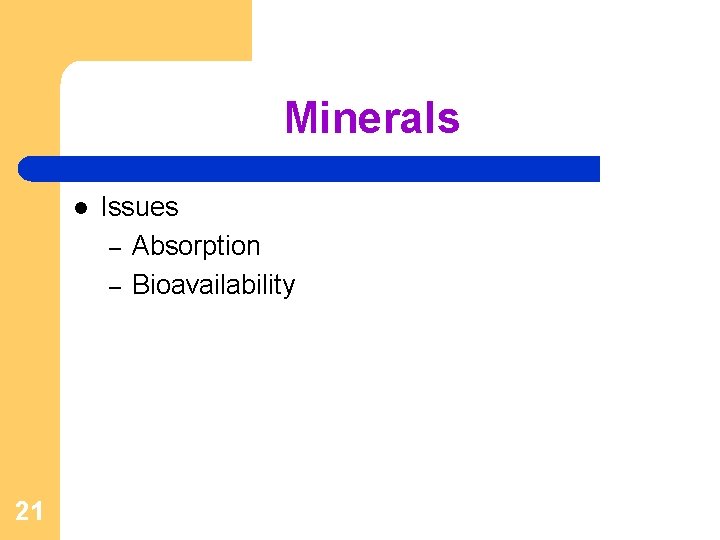 Minerals l 21 Issues – Absorption – Bioavailability 