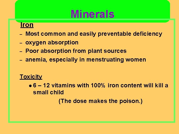 Minerals Iron – – Most common and easily preventable deficiency oxygen absorption Poor absorption