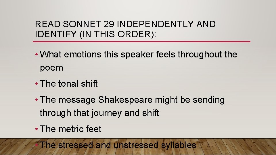 READ SONNET 29 INDEPENDENTLY AND IDENTIFY (IN THIS ORDER): • What emotions this speaker