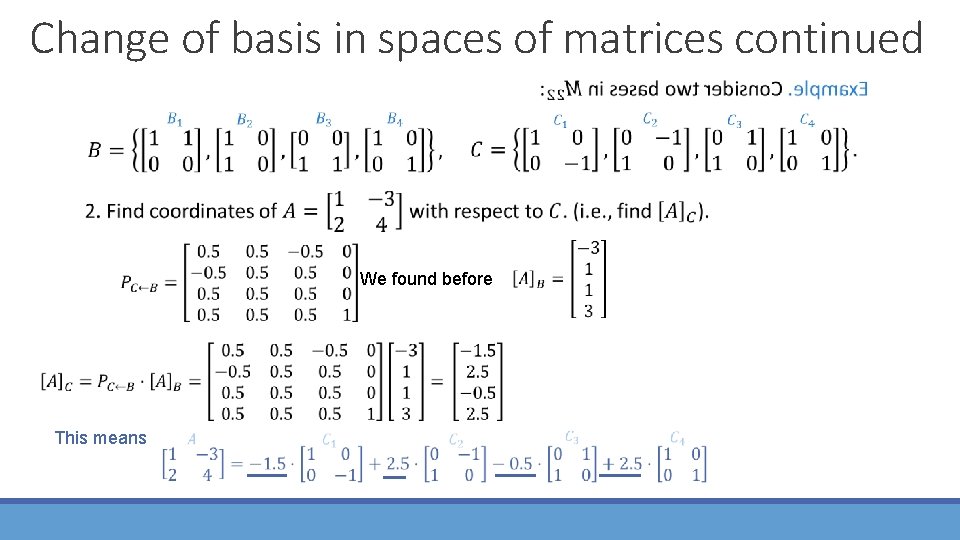 Change of basis in spaces of matrices continued We found before This means 