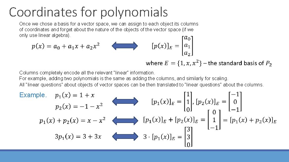 Coordinates for polynomials Once we chose a basis for a vector space, we can