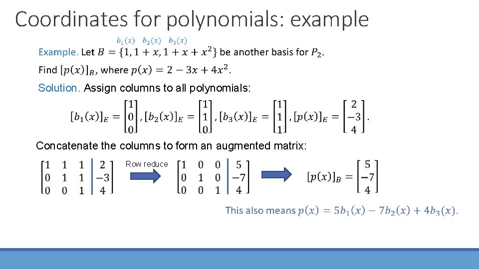 Coordinates for polynomials: example Solution. Assign columns to all polynomials: Concatenate the columns to