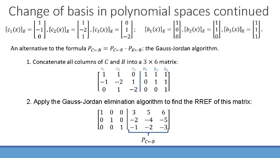 Change of basis in polynomial spaces continued 2. Apply the Gauss-Jordan elimination algorithm to