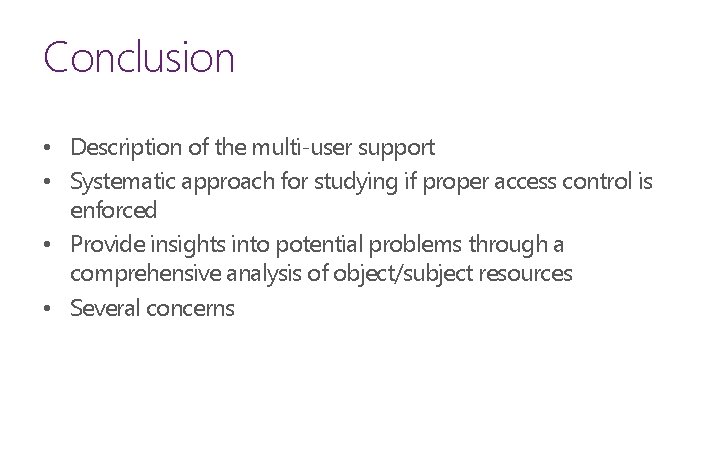 Conclusion • Description of the multi-user support • Systematic approach for studying if proper
