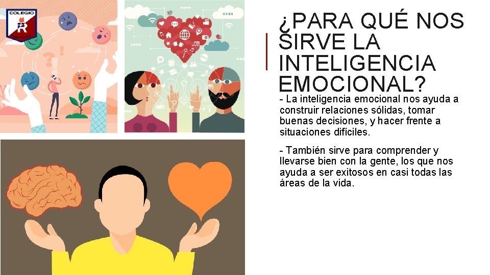 ¿PARA QUÉ NOS SIRVE LA INTELIGENCIA EMOCIONAL? - La inteligencia emocional nos ayuda a