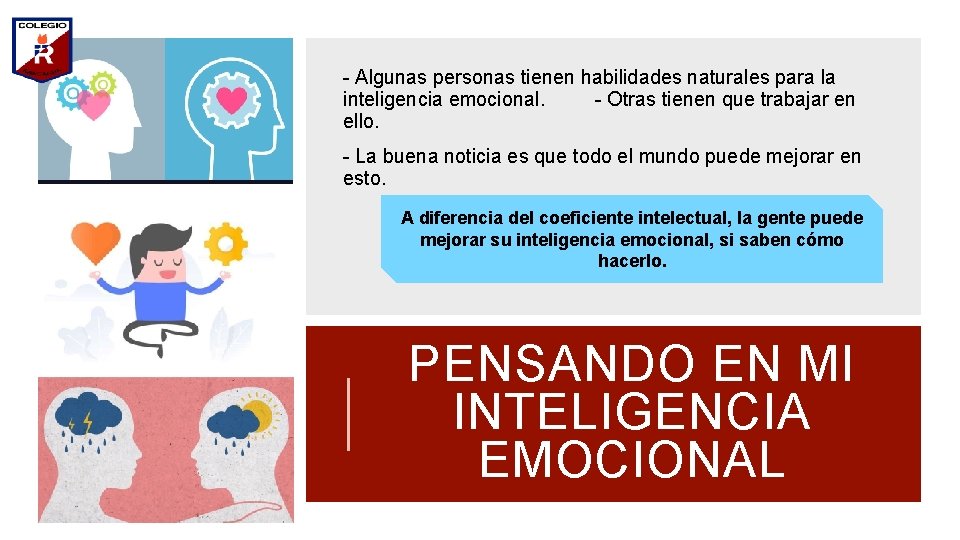 - Algunas personas tienen habilidades naturales para la inteligencia emocional. - Otras tienen que