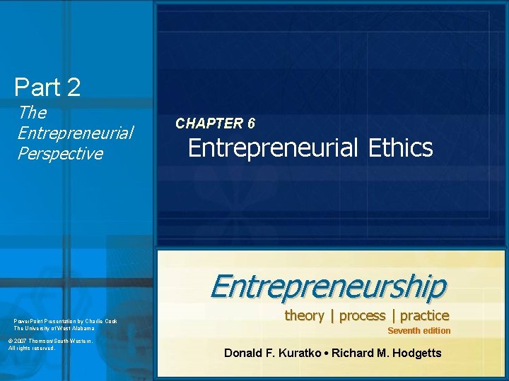 Part 2 The Entrepreneurial Perspective CHAPTER 6 Entrepreneurial Ethics Entrepreneurship Power. Point Presentation by