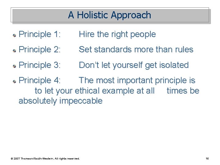 A Holistic Approach Principle 1: Hire the right people Principle 2: Set standards more
