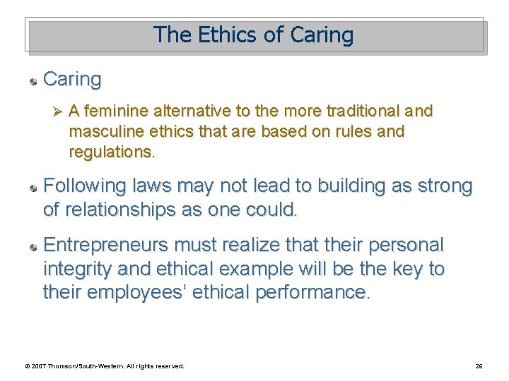 The Ethics of Caring Ø A feminine alternative to the more traditional and masculine