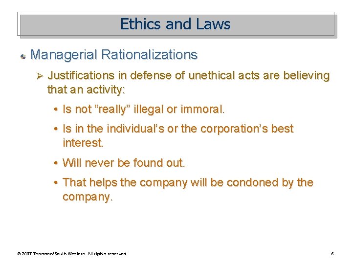 Ethics and Laws Managerial Rationalizations Ø Justifications in defense of unethical acts are believing