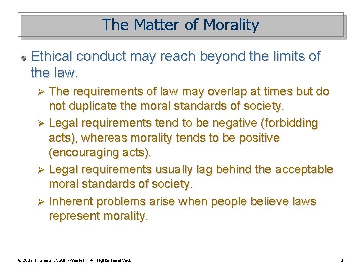 The Matter of Morality Ethical conduct may reach beyond the limits of the law.