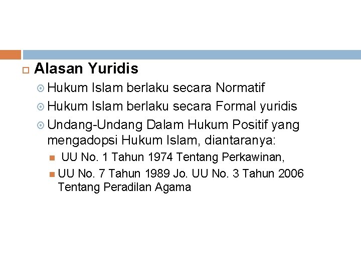  Alasan Yuridis Hukum Islam berlaku secara Normatif Hukum Islam berlaku secara Formal yuridis