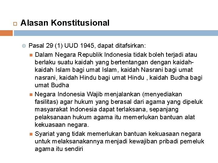  Alasan Konstitusional Pasal 29 (1) UUD 1945, dapat ditafsirkan: Dalam Negara Republik Indonesia