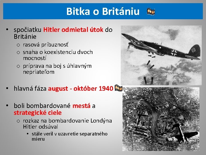 Bitka o Britániu • spočiatku Hitler odmietal útok do Británie o rasová príbuznosť o