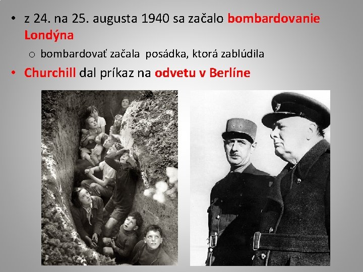  • z 24. na 25. augusta 1940 sa začalo bombardovanie Londýna o bombardovať