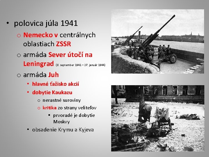  • polovica júla 1941 o Nemecko v centrálnych oblastiach ZSSR o armáda Sever