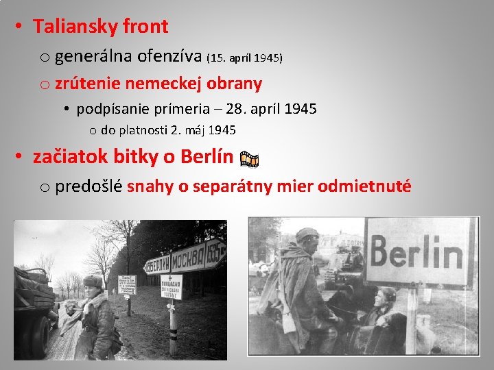  • Taliansky front o generálna ofenzíva (15. apríl 1945) o zrútenie nemeckej obrany