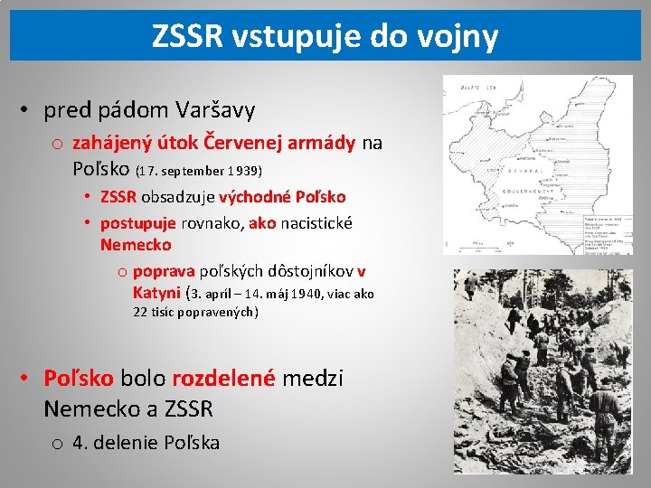 ZSSR vstupuje do vojny • pred pádom Varšavy o zahájený útok Červenej armády na