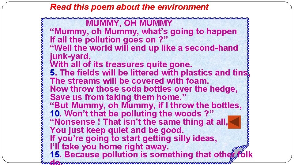 Read this poem about the environment MUMMY, OH MUMMY “Mummy, oh Mummy, what’s going