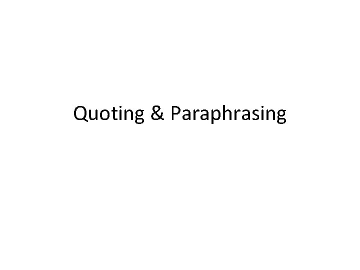 Quoting & Paraphrasing 