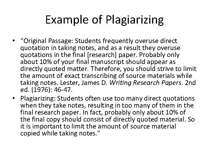 Example of Plagiarizing • “Original Passage: Students frequently overuse direct quotation in taking notes, Example of Plagiarizing • “Original Passage: Students frequently overuse direct quotation in taking notes,