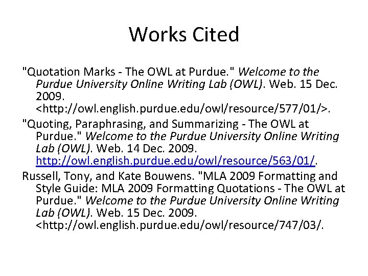 Works Cited "Quotation Marks - The OWL at Purdue. " Welcome to the Purdue