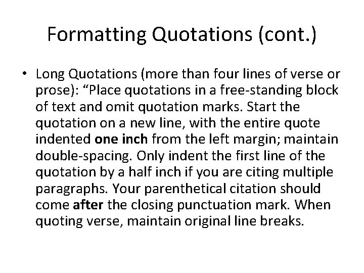 Formatting Quotations (cont. ) • Long Quotations (more than four lines of verse or Formatting Quotations (cont. ) • Long Quotations (more than four lines of verse or