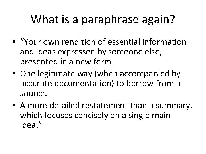 What is a paraphrase again? • “Your own rendition of essential information and ideas