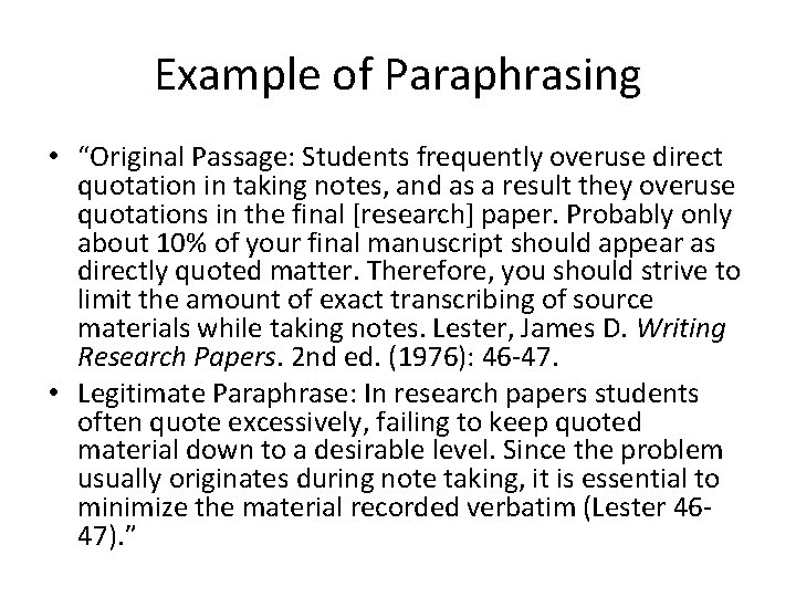 Example of Paraphrasing • “Original Passage: Students frequently overuse direct quotation in taking notes,