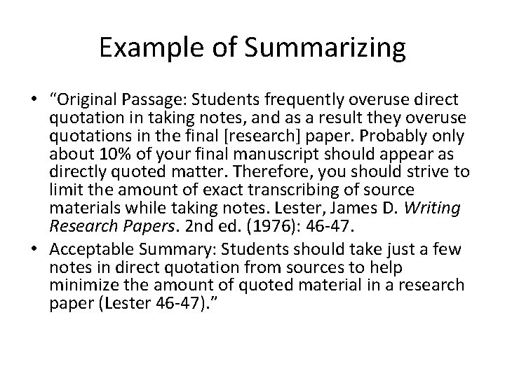 Example of Summarizing • “Original Passage: Students frequently overuse direct quotation in taking notes,
