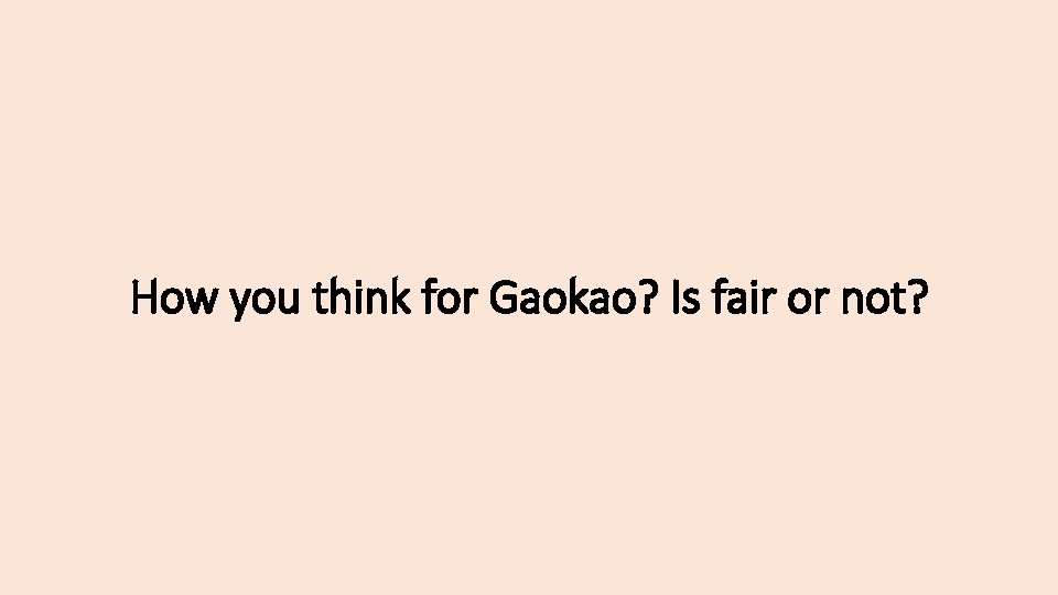 How you think for Gaokao? Is fair or not? 
