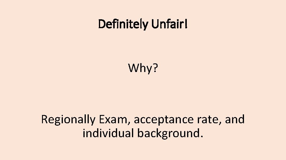 Definitely Unfair! Why? Regionally Exam, acceptance rate, and individual background. 