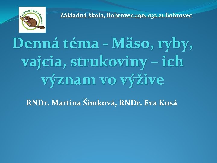 Základná škola, Bobrovec 490, 032 21 Bobrovec Denná téma - Mäso, ryby, vajcia, strukoviny