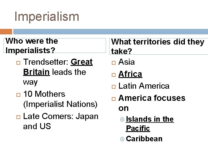 Imperialism Who were the Imperialists? Trendsetter: Great Britain leads the way 10 Mothers (Imperialist